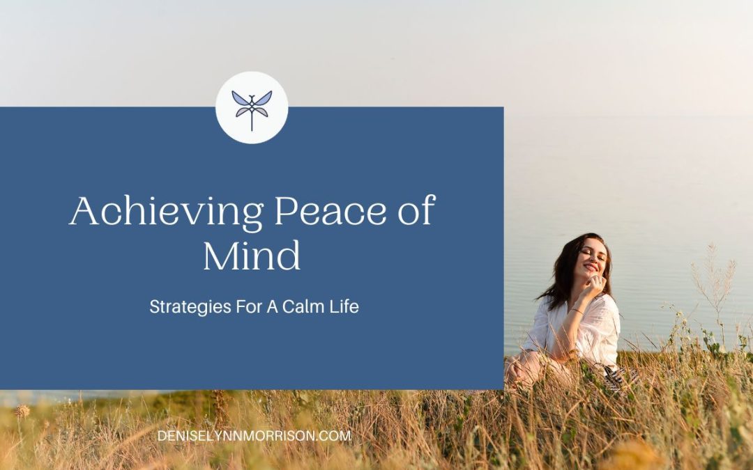 Achieving Peace of Mind: Strategies for a Calm Life