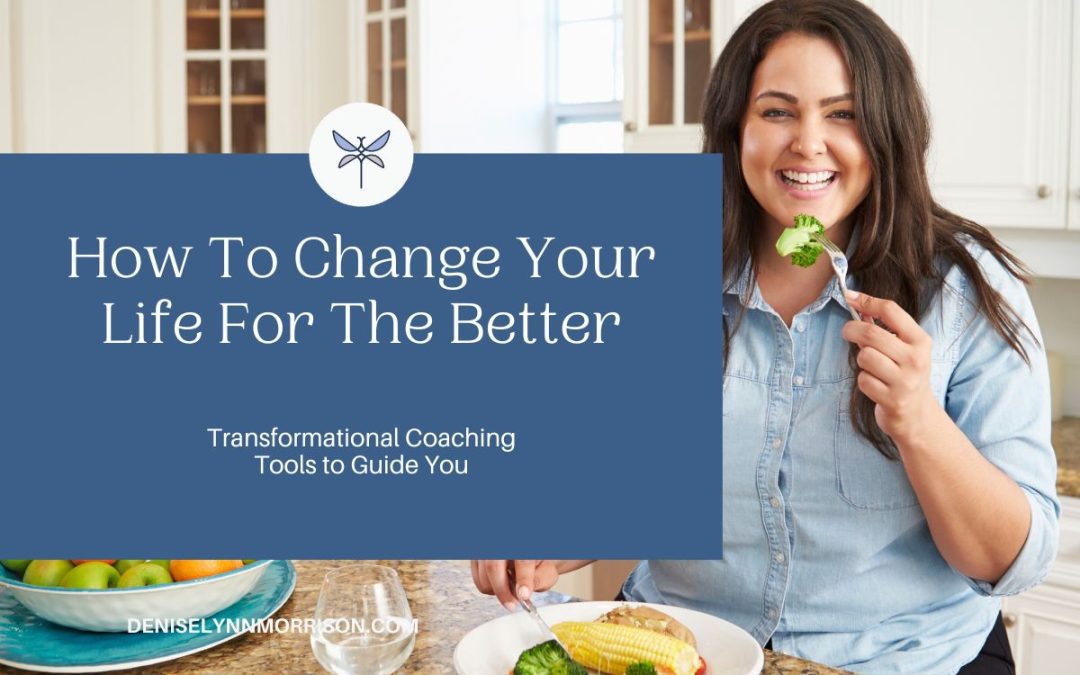 How To Change Your Life For The Better