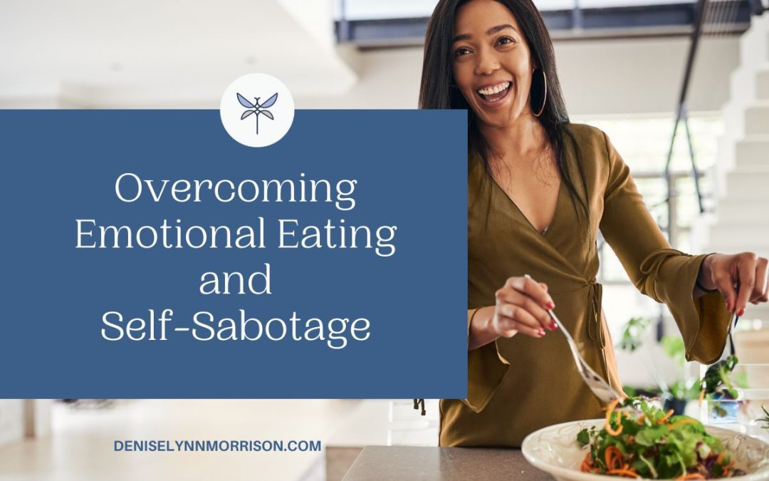 Overcoming Emotional Eating and Self-Sabotage