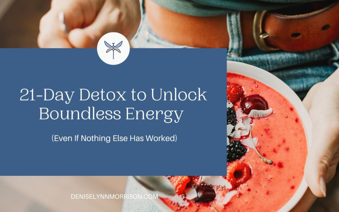 21-Day Detox to Unlock Boundless Energy