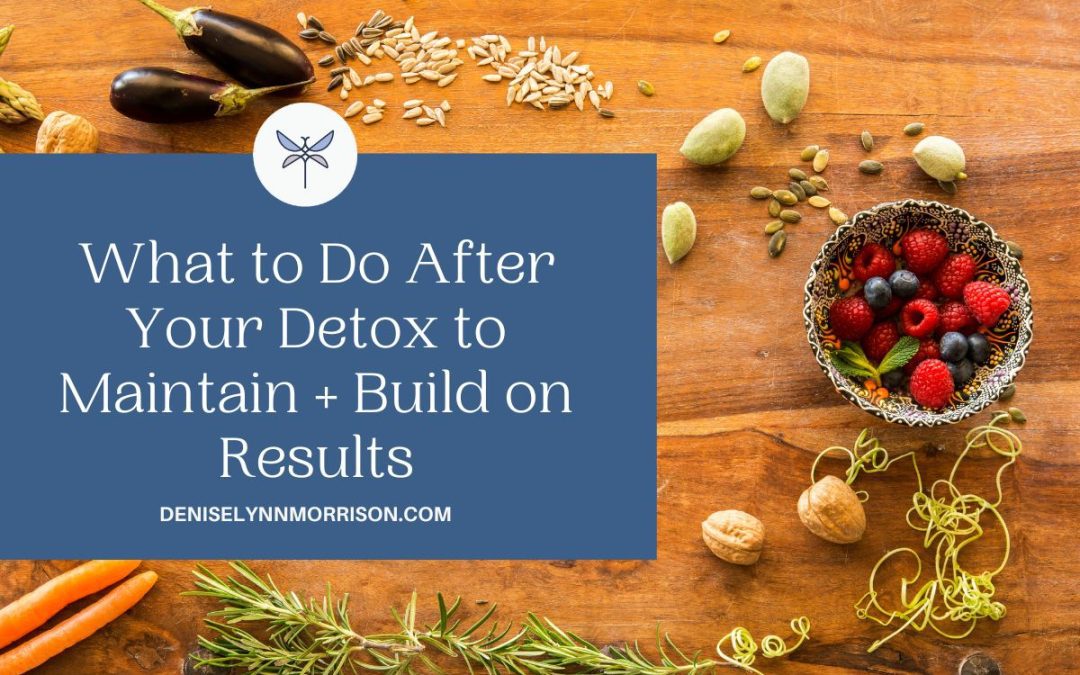 What to Do After Your Detox to Maintain + Build on Results