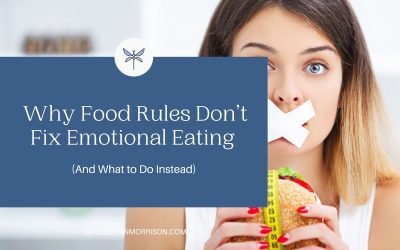 Why Food Rules Don’t Fix Emotional Eating