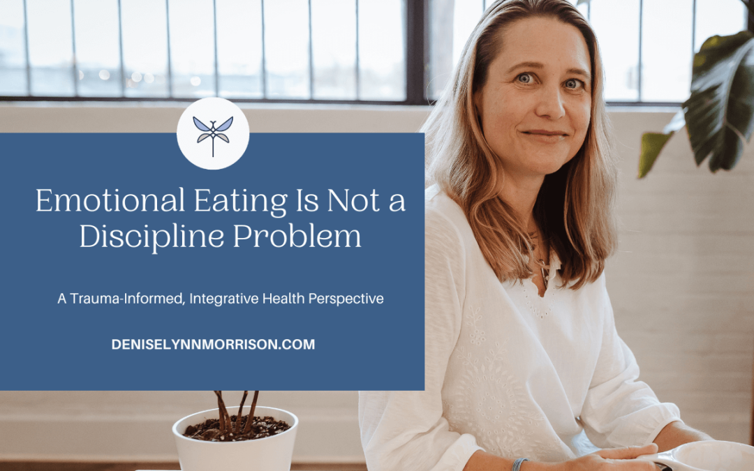 Emotional Eating Is Not a Discipline Problem