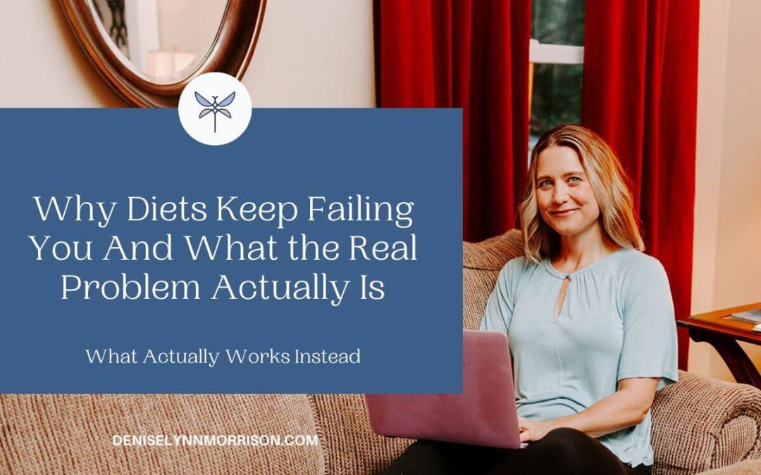 Why Diets Keep Failing You And What the Real Problem Actually Is